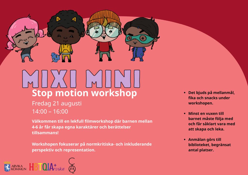 Fyra barn med text: Stop motion workshop. Fredag 21 augusti 14:00 – 16:00. Välkommen till en lekfull filmworkshop där barnen mellan 4-6 år får skapa egna karaktärer och berättelser tillsammans! Workshopen fokuserar på normkritiska- och inkluderande perspektiv och representation. Det bjuds på mellanmål, fika och snacks under workshopen. Minst en vuxen till barnet måste följa med och får såklart vara med att skapa och leka.  Anmälan görs till biblioteket, begränsat antal platser.